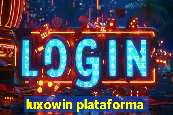 luxowin plataforma